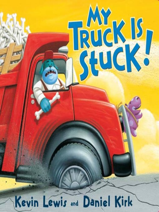 Title details for My Truck Is Stuck! by Kevin Lewis - Available